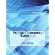 Prolog Techniques Handbook by Farmer, Tia T.; London School of Management Studies, 9781507775455