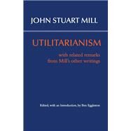 Utilitarianism by Mill, John Stuart; Eggleston, Ben, 9781624665455