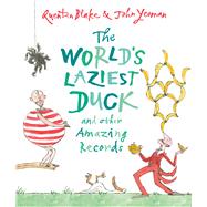 The World's Laziest Duck And Other Amazing Records by Yeoman, John; Blake, Quentin, 9781783445455