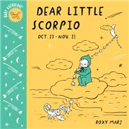 Baby Astrology: Dear Little Scorpio by Marj, Roxy, 9781984895455
