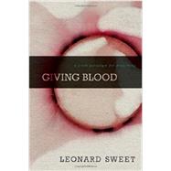 Giving Blood by Sweet, Leonard, 9780310515456