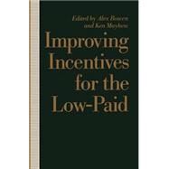 Improving Incentives for the Low-paid by Bowen, Alex; Mayhew, Ken, 9780333525456