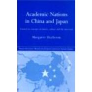 Academic Nations in China and Japan: Framed by Concepts of Nature, Culture and the Universal by Sleeboom,Margaret, 9780415315456