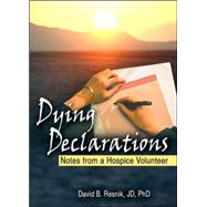 Dying Declarations: Notes from a Hospice Volunteer by Resnik; David B, 9780789025456