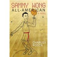 Sammy Wong, All-American by ROSEN, CHARLEY, 9781609805456