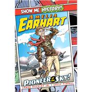 Amelia Earhart: Pioneer of the Sky! by Buckley, James; Tindall, Kelly; Roshell, John, 9781684125456