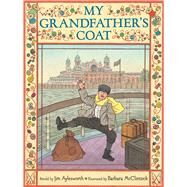My Grandfather's Coat by Aylesworth, Jim; McClintock, Barbara, 9780439925457