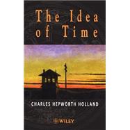 The Idea of Time by Holland, Charles Hepworth, 9780471985457