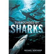 Surrounded by Sharks by Northrop, Michael, 9780545615457