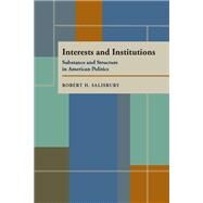 Interests and Institutions by Salisbury, Robert H., 9780822985457