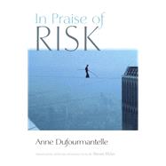 In Praise of Risk by Dufourmantelle, Anne; Miller, Steven, 9780823285457