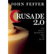Crusade 2.0: The West's Resurgent War Against Islam by Feffer, John, 9780872865457