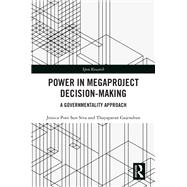 Power in Megaproject Decision-making by Jessica Pooi Sun Siva; Thayaparan Gajendran, 9781032455457