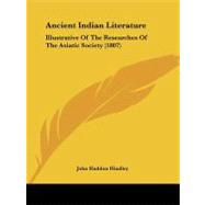Ancient Indian Literature : Illustrative of the Researches of the Asiatic Society (1807) by Hindley, John Haddon, 9781104035457