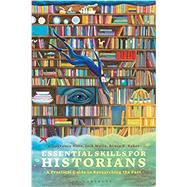 Essential Skills for Historians by Hare, J. Laurence; Wells, Jack; Baker, Bruce E., 9781350005457