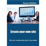 Create Your Own Site by Matthew, Dawson, 9781505535457