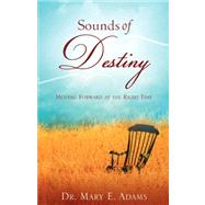 Sounds of Destiny by Adams, Mary E., 9781604775457