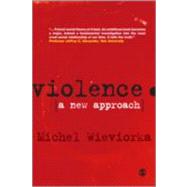 Violence : A New Approach by Michel Wieviorka, 9781847875457