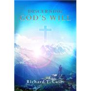 Discerning God's Will by Case, Richard T., 9781943425457