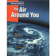 The Air Around You by Glencoe/McGraw-Hill, 9780078255458