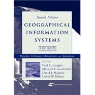Geographical Information Systems : Principles, Techniques, Management and Applications by Longley, Paul A.; Goodchild, Michael F.; Maguire, David J.; Rhind, David W., 9780471735458