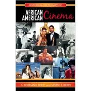 Historical Dictionary of African American Cinema by Berry, S. Torriano; Berry, Venise T., 9780810855458