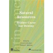 Natural Resources, Neither Curse Nor Destiny: Neither Curse Nor Destiny by Lederman, Daniel; Maloney, William F., 9780821365458
