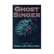Ghost Singer by Walters, Anna Lee, 9780826315458