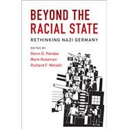 Beyond the Racial State by Pendas, Devin O.; Roseman, Mark; Wetzell, Richard F., 9781107165458