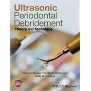 Ultrasonic Periodontal Debridement Theory and Technique by George, Marie D.; Donley, Timothy G.; Preshaw, Philip M., 9781118295458