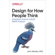 Design for How People Think by Whalen, John, Ph.d., 9781491985458