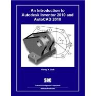 An Introduction to Autodesk Inventor 2010 and Autocad 2010 by Shih, Randy H., 9781585035458