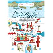 The Danube: A Journey Upriver from the Black Sea to the Black Forest by Thorpe, Nick, 9780300205459