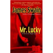 Mr. Lucky A Novel of High Stakes by SWAIN, JAMES, 9780345475459