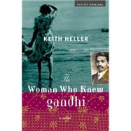 Woman Who Knew Gandhi : A Novel by Heller, Keith, 9780618335459