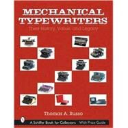 Mechanical Typewriters : Their History, Value, and Legacy by Russo, Thomas A., 9780764315459