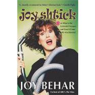 Joy Shtick Or What Is the Existential Vacuum and Does It Come with Attachments by Behar, Joy, 9780786885459