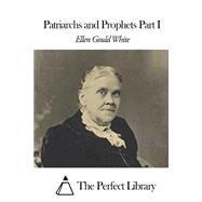 Patriarchs and Prophets by White, Ellen Gould Harmon, 9781507805459