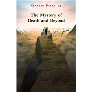 The Mystery of Death and Beyond by Baker, Kenneth, 9781587315459