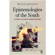 Epistemologies of the South: Justice Against Epistemicide by Santos,Boaventura de Sousa, 9781612055459