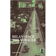 Milan since the Miracle City, Culture and Identity by Foot, John, 9781859735459