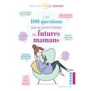 Les 100 questions que se posent toutes les futures mamans by Magicmaman, 9782035925459