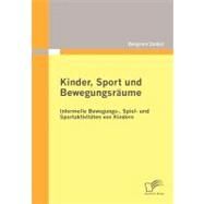 Kinder, Sport und Bewegungsrume : Informelle Bewegungs-, Spiel- und Sportaktivitten Von Kindern by Zander, Benjamin, 9783836695459