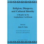 Religion, Diaspora and Cultural Identity: A Reader in the Anglophone Caribbean by Pulis,J.W., 9789057005459