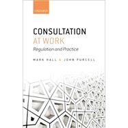 Consultation at Work Regulation and Practice by Hall, Mark; Purcell, John, 9780199605460