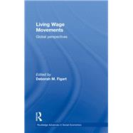 Living Wage Movements: Global Perspectives by Figart; Deborah M., 9780415655460