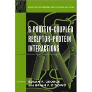 G Protein-Coupled Receptor--Protein Interactions by George, Susan R.; O'Dowd, Brian F.; Sibley, David R., 9780471235460