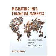 Migrating into Financial Markets by Bakker, Matt, 9780520285460