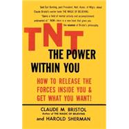 TNT: The Power Within You by Bristol, Claude M.; Sherman, Harold, 9780671765460