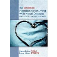 The Simplified Handbook for Living With Heart Disease by Selkow, Warren; Selkow, Donna, 9781439245460